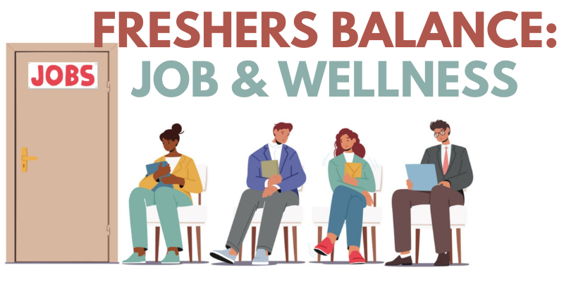 Freshers Balance: Job & Wellness