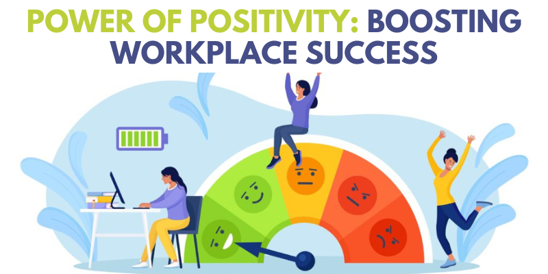Power of Positivity Boosting Workplace Success