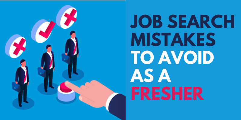 Job Search Mistakes to Avoid as a Fresher