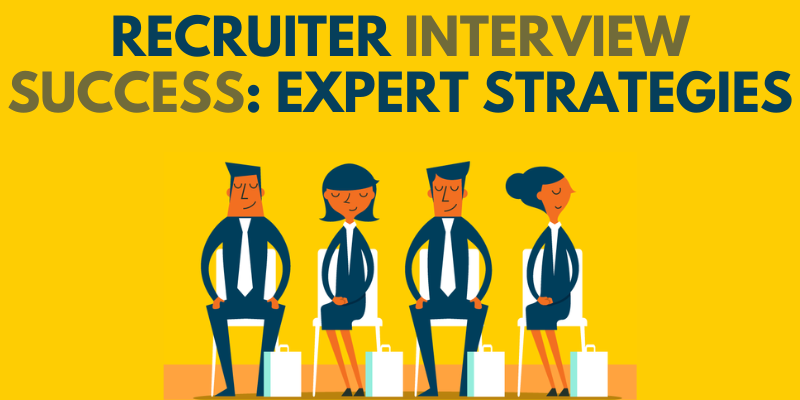 Recruiter Interview Success: Expert Strategies