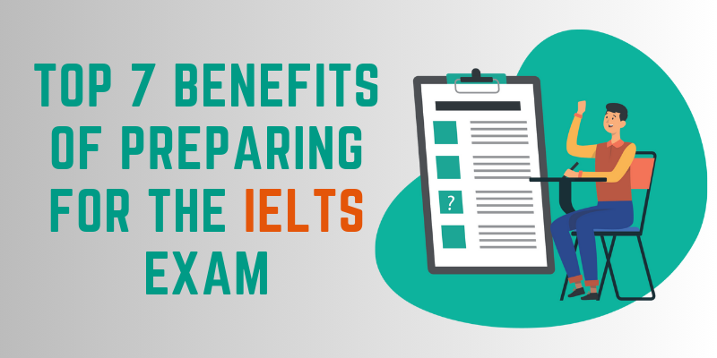 Top 7 Benefits of Preparing for the IELTS Exam