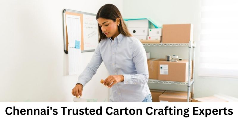 Chennai’s Trusted Carton Crafting Experts