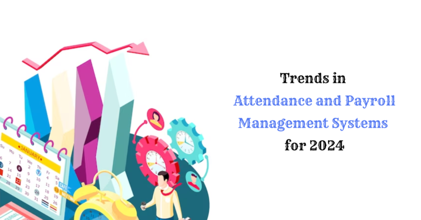 Trends in Attendance and Payroll Management Systems for 2024