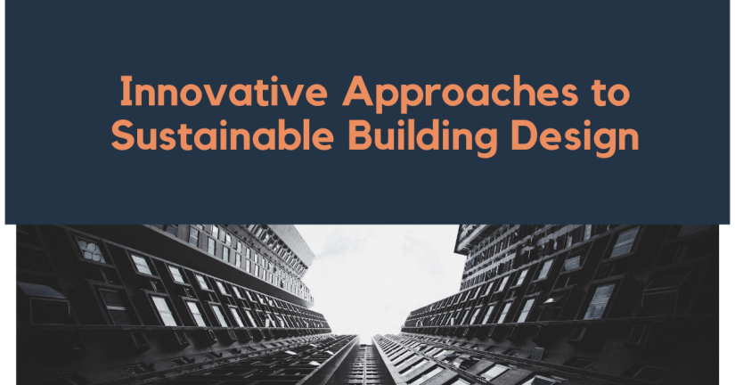 Innovative Approaches to Sustainable Building Design